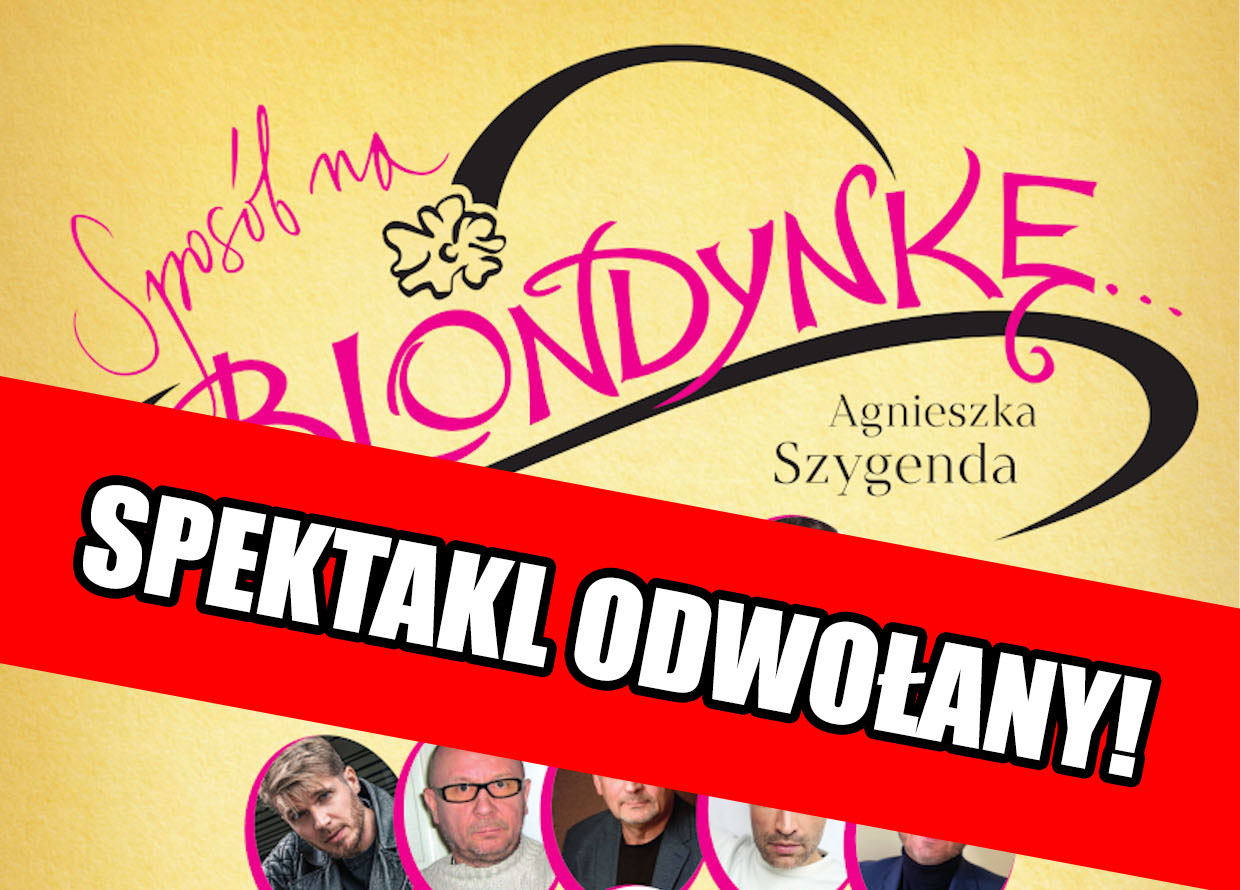 Grafika informująca o odwołaniu spektaklu “Sposób na blondynkę” - miniaturka